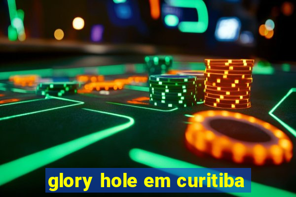 glory hole em curitiba